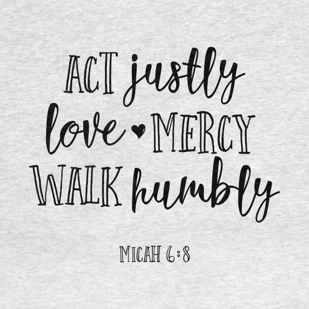 Act Justly Love Mercy Walk Humbly by walkbyfaith